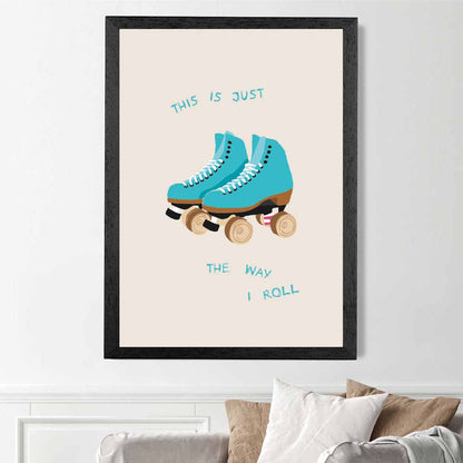 The Way I Roll … Beige, Blue Skate Quote  Art Print | Wall Art Plaza UK