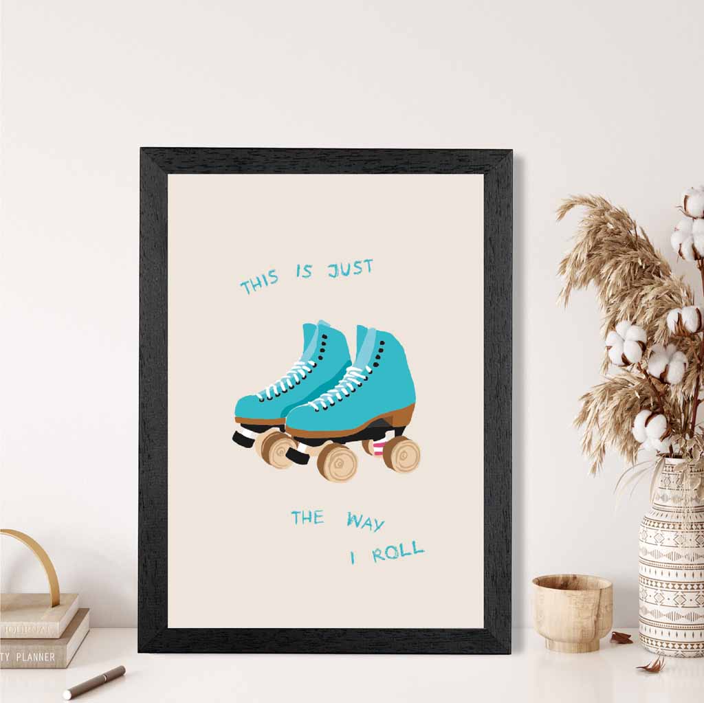 The Way I Roll … Beige, Blue Skate Quote  Art Print | Wall Art Plaza UK