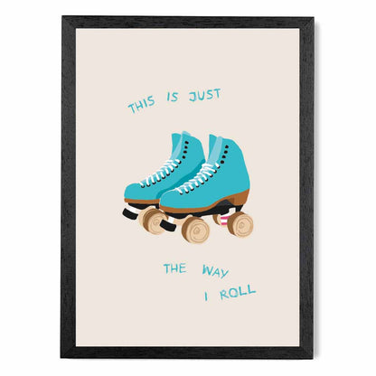 The Way I Roll … Beige, Blue Skate Quote  Art Print | Wall Art Plaza UK